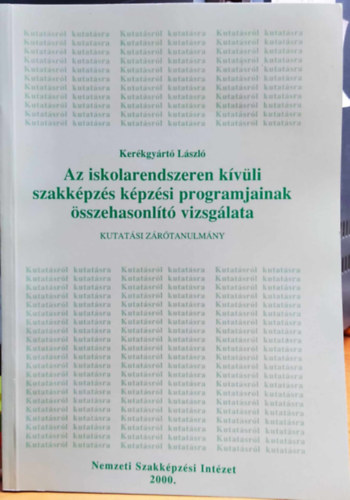 Kerkgyrt Lszl - Az iskolarendszeren kvli szakkpzs kpzsi programjainak sszehasonlt vizsglata - kutatsi zrtanulmny