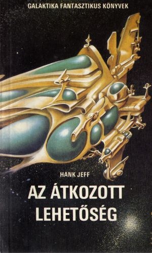 Hank Jeff (Kenessei András) - Az átkozott lehetőség (Galaktika Fantasztikus Könyvek)