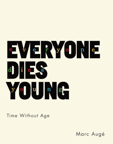 Marc Aug - Everyone Dies Young: Time Without Age