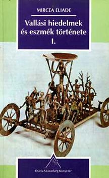 Mircea Eliade - Vall�si hiedelmek �s eszm�k t�rt�nete I.