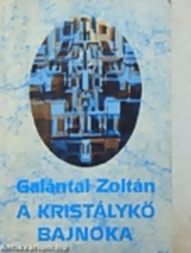 Galntai Zoltn - A kristlyk bajnoka