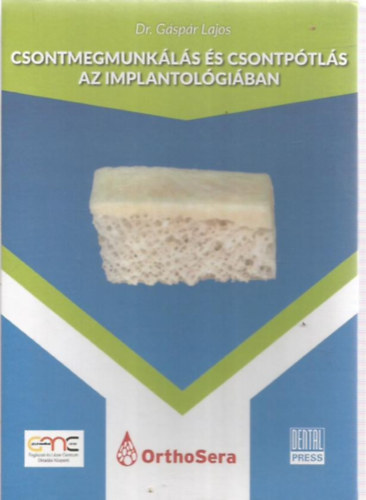 Dr. G�sp�r Lajos - Csontmegmunk�l�s �s csontp�tl�s az implantol�gi�ban