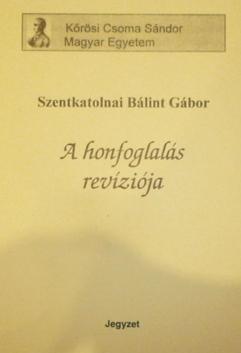 Dr. Szentkatolnai Blint Gbor - A honfoglals revzija