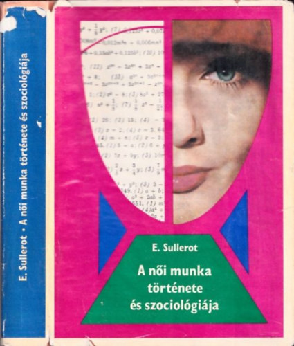 E. Sullerot - A n�i munka t�rt�nete �s szociol�gi�ja