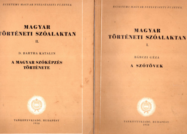 B�rczi G�za; D. Bartha Katalin - Magyar t�rt�neti sz�alaktan I-II. A sz�t�vek - A magyar sz�k�pz�s t�rt�nete