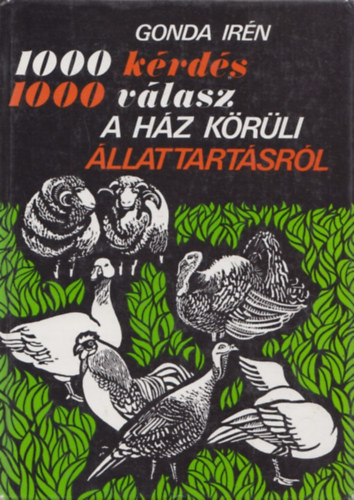 Gonda Ir�n - 1000 k�rd�s, 1000 v�lasz a h�z k�r�li �llattart�sr�l