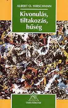 A. O. Hirschman - Kivonulás, tiltakozás, hűség
