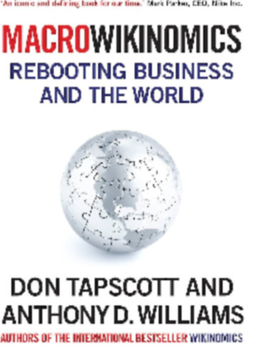 Anthony D. Williams Don Tapscott - Macrowikinomics - Rebooting business and the world