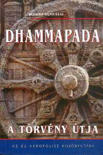 Dhammapada - A trvny tja (Buddha tantsai)