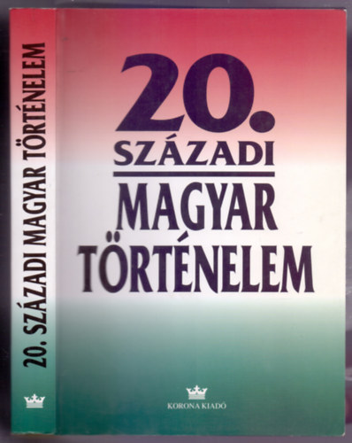 Pölöskei Ferenc-Gergely Jenő-Izsák Lajos (szerk.) - 20. századi magyar történelem 1900-1994 (Egyetemi tankönyv - Második, bővített kiadás - Dedikált)