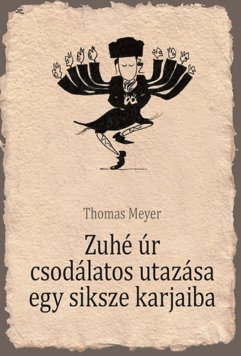 Thomas Meyer - Zuh r csodlatos utazsa egy siksze karjaiba