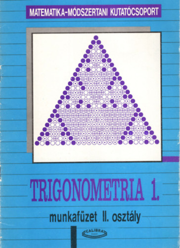 Halmos M�ria, Kiss L�szl�n� G�bos Ad�l - Trigonometria 1.- Munkaf�zet II. oszt�ly