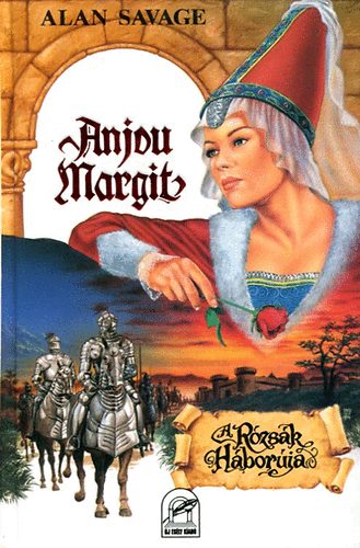 Alan Savage - Anjou Margit (A r�zs�k h�bor�ja)
