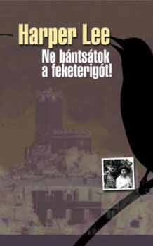 Harper Lee - Ne b�nts�tok a feketerig�t!