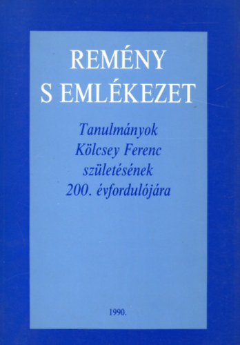 Budapest - Remny s emlkezet (Tanulmnyok Klcsey Ferenc szletsnek 200....)