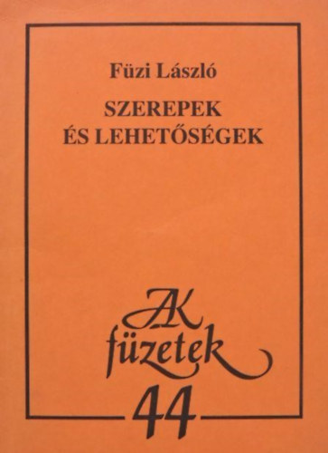Füzi László - Szerepek és lehetőségek
