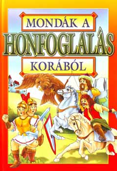 Bcsy Gy. Antal  (szerk.) - Mondk a honfoglals korbl