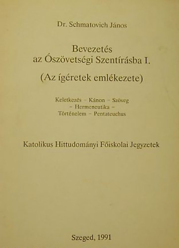 Dr. Schmatovich Jnos - Bevezets az szvetsgi szentrsba I. (Az gretek emlkezete)