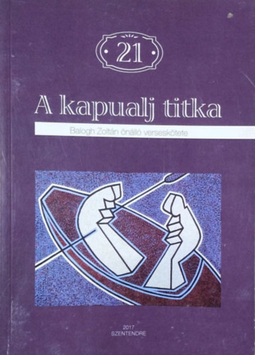 Balogh Zolt�n - A kapualj titka - Balogh Zolt�n �n�ll� versesk�tete