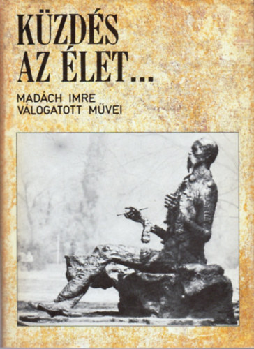 Madch Imre - Kzds az let...- Madch Imre vlogatott mvei