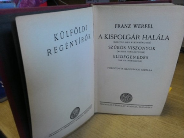 Franz Werfel - A kispolg�r hal�la - Sz�k�s viszonyok - Elidegened�s