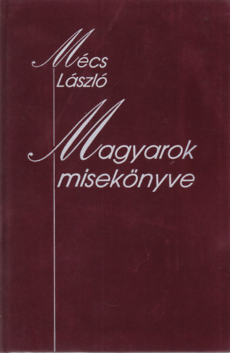 Mcs Lszl - Magyarok miseknyve