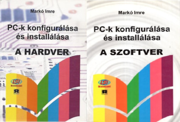 Mark Imre - A szofrver  PC-k konfigurlsa s installlsa, A hardver PC-k konfigurlsa s installlsa ( 2 m egytt )