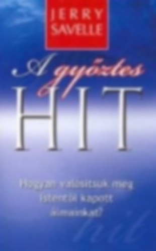 Jerry Savelle - A gy�ztes hit