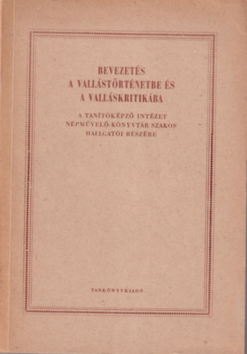 Dr. Pais Istvn - Beveztets a vallstrtnetbe s vallskritikba - A Tantkpz Intzet npmvel-knyvtr szakos hallgati rszre