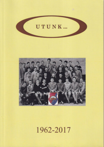 Utunk... 1962-2017 (Dri Miksa Gpipari Technikum)
