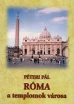 Pteri Pl - Rma a templomok vrosa
