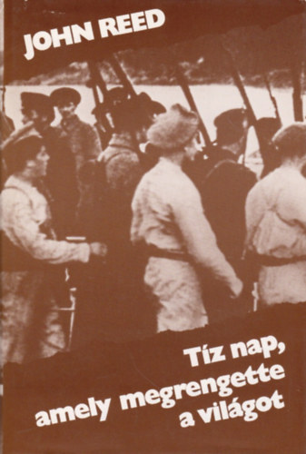 John Reed - T�z nap, amely megrengette a vil�got