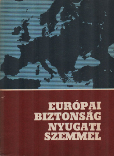 Erhard Rosenkranz, Johann Adolf Kielmansegg, Kaiser Karl, Lothar Ruebl, Paul J. Friedrich, Wolfgang Hager Erhard Forndran - Eur�pai biztons�g nyugati szemmel