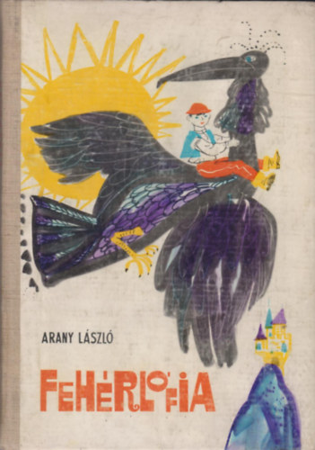 Arany Lszl - Fehrlfia - Arany Lszl magyar npmesegyjtemnybl