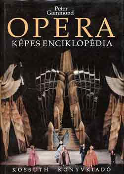 Peter Gammond - Opera (képes enciklopédia)