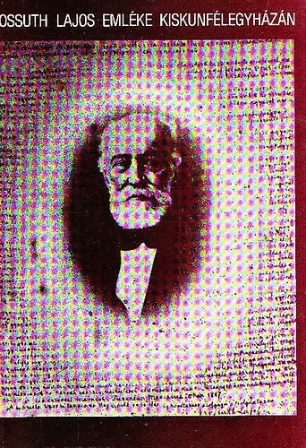 Kossuth lajos emléke Kiskunfélegyházán