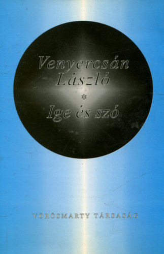 Venyercs�n L�szl� - Ige �s sz� - Versek �s aforizm�k