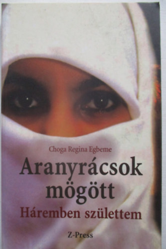 Egbeme Choga R. - Aranyr�csok m�g�tt-H�remben sz�lettem