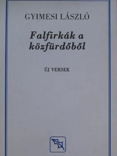 Gyimesi László - Falfirkák a közfürdőből