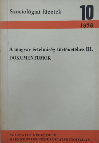 Huszr Tibor  (szerk.) - A magyar rtelmisg trtnethez III. /rtelmisg s kzposztly a kt vilghboru kztt/ Dokumentumok