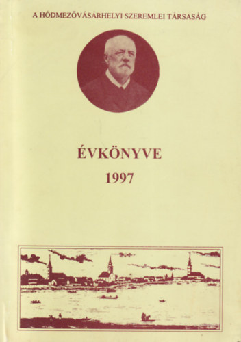 Kov�cs Istv�n Kruzslicz Istv�n G�bor - A h�dmez�v�s�rhelyi Szeremlei T�rsas�g �vk�nyve 1997