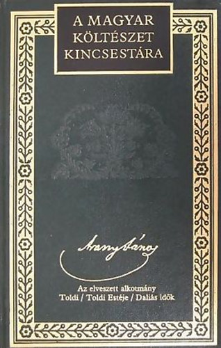 Arany János - Arany János összes költeményei IV. - Az elveszett alkotmány, Toldi, Toldi estéje, Daliás idők (A magyar költészet kincsestára 4.)