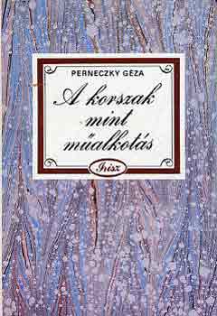 Perneczky Gza - A korszak mint malkots