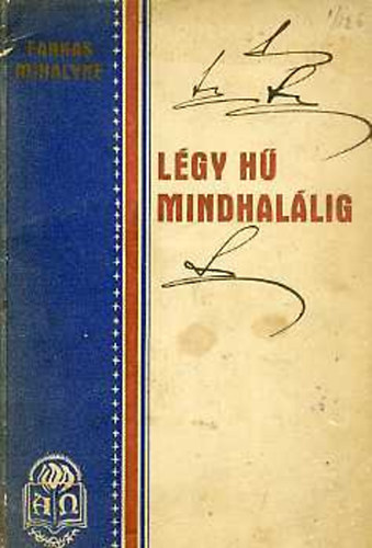 Farkas Mih�lyn�; Kenessey Gizella - L�gy h� mindhal�lig! (Elbesz�l�s a vil�gh�bor� idej�b�l)