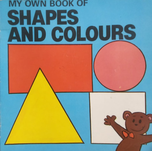 Peter Haddock Ltd. - My Own Book of Shapes and Colours
