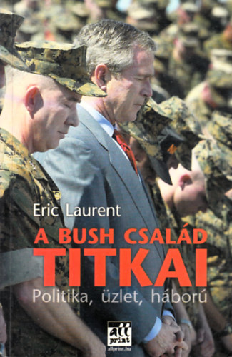 Eric Laurent - A Bush csald titkai