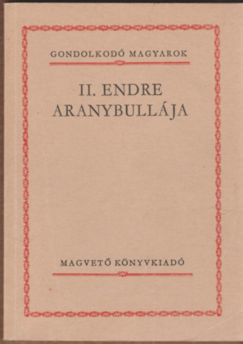 Magvet Knyvkiad - II. Endre aranybullja (gondolkod magyarok)