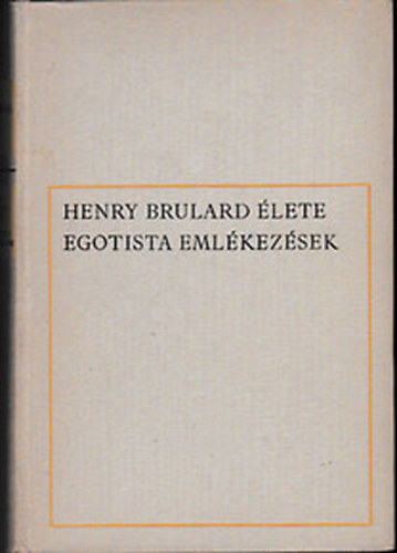 Stendhal - Henry Brulard élete - Egotista emlékezések