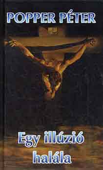 Popper Péter - Egy illúzió halála
