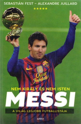 Alexandre Juillard; Sebastin Fest - Messi - Nem kirly s nem Isten